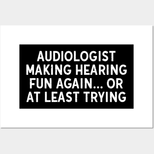 Audiologist Making Hearing Fun Again Posters and Art